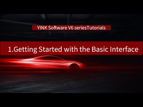 1.Getting Started with the Basic Interface-YINK Software V6 series Tutorials.