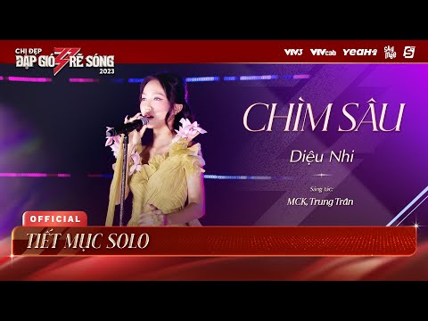 CHÌM SÂU (MCK x Trung Trần) - Diệu Nhi | Chị Đẹp Đạp Gió Rẽ Sóng 2023 - Tiết Mục Chị Đẹp Diệu Nhi
