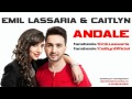 Emil Lassaria & Caitlyn - Andale 