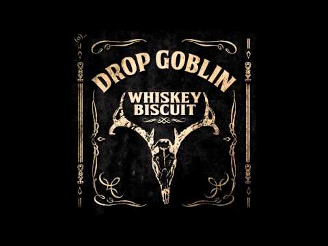 Drop Goblin - Whiskey Biscuit [Available NOW!]