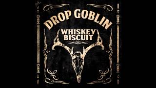 Drop Goblin - Whiskey Biscuit [Available NOW!]