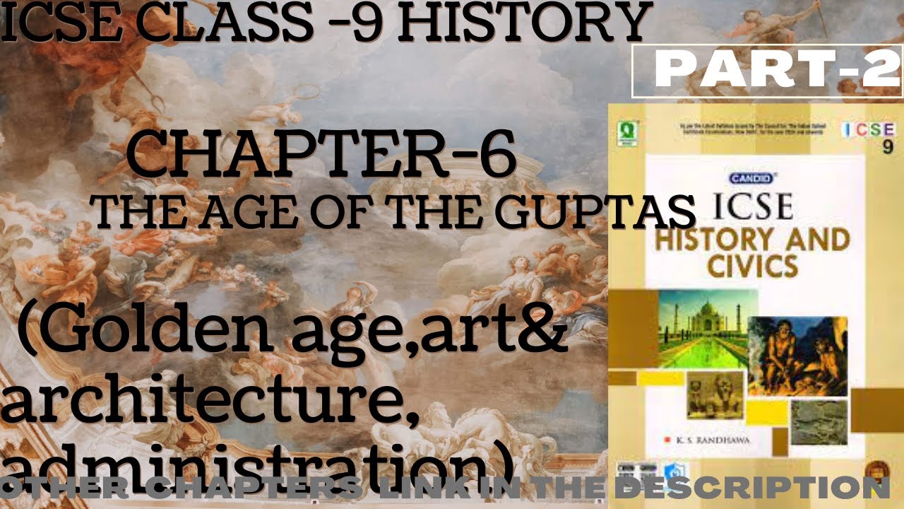 ICSE Class - 9 ||History|| Ch-6 The age of the Guptas (Golden age,art & architecture,administration)