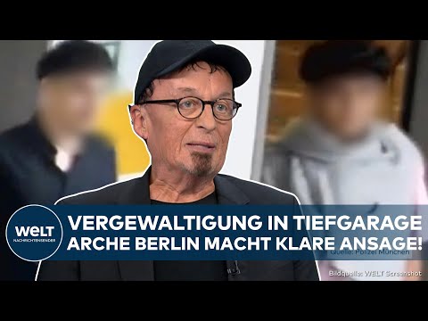 MÜNCHEN: Vergewaltigung in Tiefgarage! Täter identifiziert! Arche Berlin stellt klare Forderung