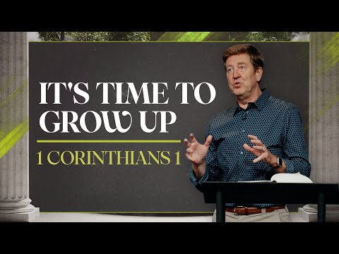 It's Time To Grow Up!  |  1 Corinthians 1  |  Gary Hamrick