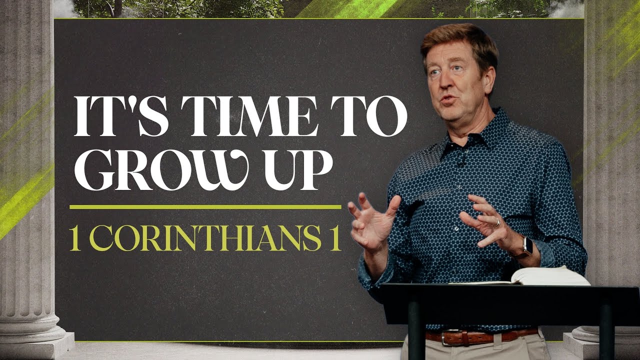 It's Time To Grow Up!  |  1 Corinthians 1  |  Gary Hamrick