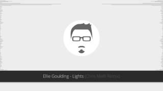 Ellie Goulding - Lights (Chris Melfi Remix)
