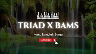 Download lagu TRIAD X BAMS KAMU KAMULAH SURGA LIRIK VIDEO mp3
