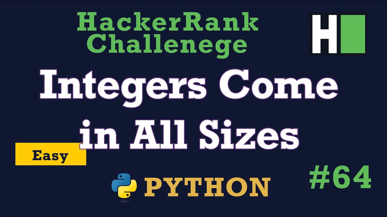 64. Integers Come in All Sizes: Hackerrank | Python Solution Explained