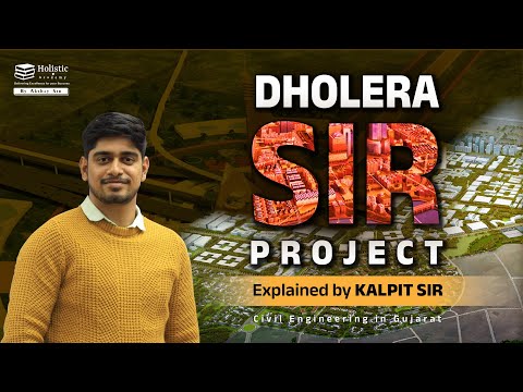 Dholera SIR Project Explained by Kalpit Sir | Civil Engineering in Gujarat