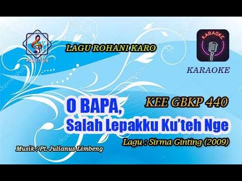 KEE GBKP 440 (KARAOKE) - O BAPA SALAH LEPAKKU KU'TEH NGE