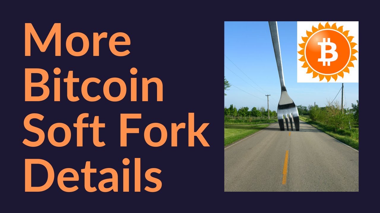 More Bitcoin Soft Fork Details
