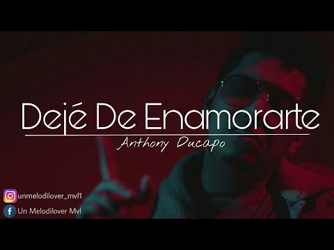 Dejé De Enamorarte - Anthony Ducapo ( Letra Video Oficial )