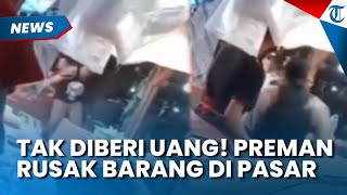 AKSI Preman Pasar di Jombang Ciputat Rusak Barang Dagangan Gegara Tak Diberi Uang