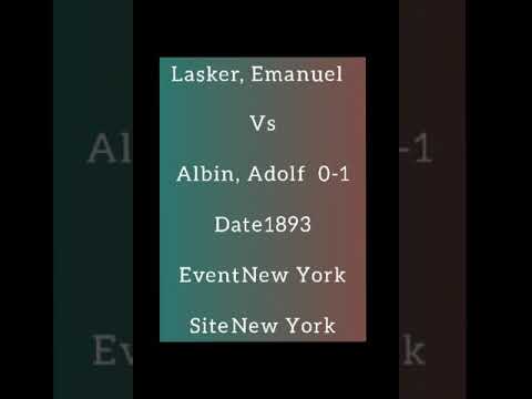 Lasker, Emanuel Vs Albin Adolf  0-1Date 1893Event New York Site New York