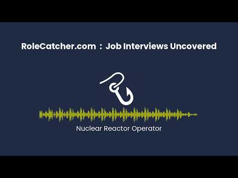 Nuclear Reactor Operator : Job Interviews Uncovered