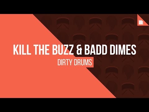 Kill The Buzz & Badd Dimes - Dirty Drums