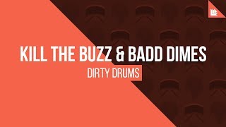 Kill The Buzz & Badd Dimes - Dirty Drums