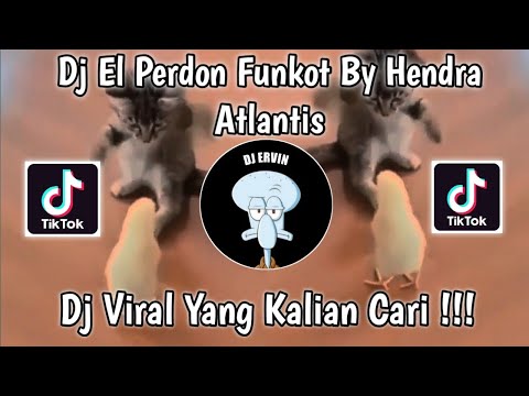 DJ EL PERDON FUNKOT BY HENDRA ATLANTIS VIRAL TIK TOK TERBARU YANG KALIAN CARI!