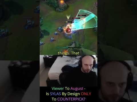 Viewer To August - Is SYLAS By Design ONLY To COUNTERPICK?