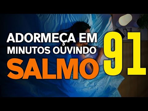 ADORMEÇA EM 5 MINUTOS OUVINDO O SALMO 91 - DESFAZENDO AMARRAS