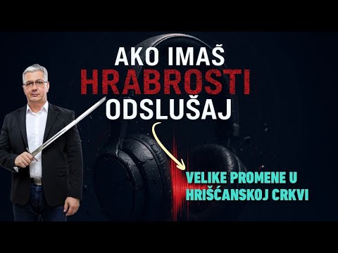 VELIKE PROMENE U HRIŠĆANSKOJ CRKVI - AKO IMAŠ HRABROSTI ODSLUŠAJ!