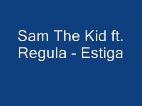 Sam The Kid ft. Regula - Estiga