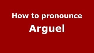 How to pronounce Arguel