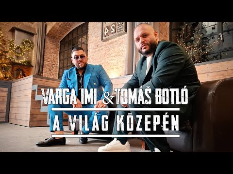 Varga Imi & Tomáš Botló - A világ közepén [Official Music Video]