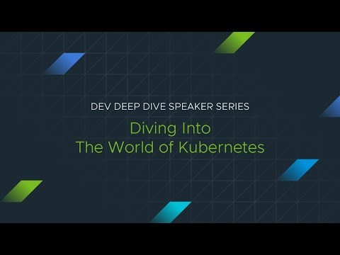 Dev Deep Dive: Diving into the World of Kubernetes