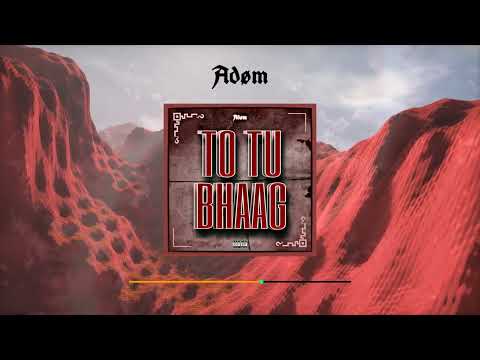 TO TU BHAAG - Adøm | [Official Audio]