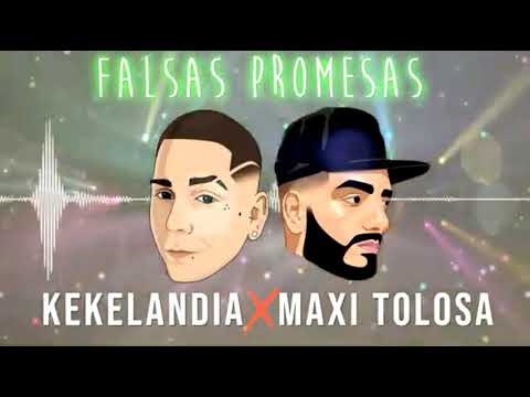 Maxi Tolosa ft Kekelandia - Falsas Promesas [Agosto 2019]