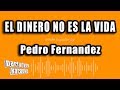 Pedro Fernandez - El Dinero No Es La Vida (Versión Karaoke)