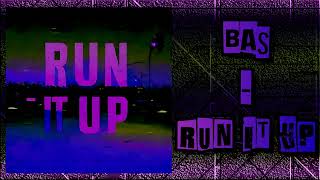 Bas - Run It Up (Audio)