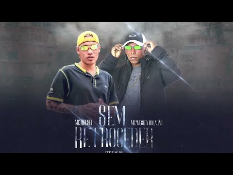 Mc Wesley Boladão e Mc Hiroshi - Sem Retroceder (Deejhay RB)