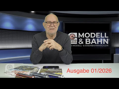 Modell & Bahn - Das Modell und Eisenbahnmagazin - Ausgabe 01/2026