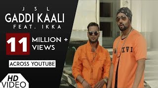 Gaddi Kaali JSL feat Ikka  Video Song  Latest Punj