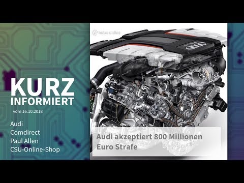 Audi, Comdirect, Paul Allen, CSU-Online-Shop | Kurz informiert vom 16.10.2018