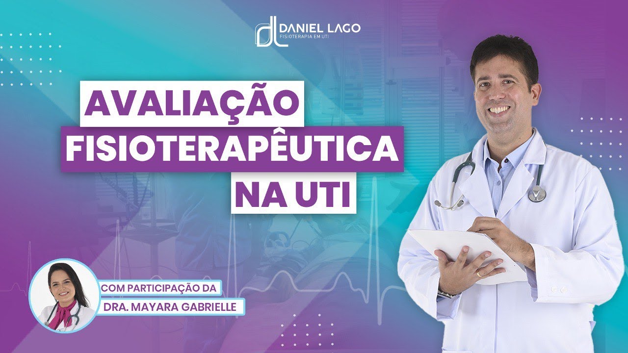 Como realizar uma boa avaliação fisioterapêutica na UTI