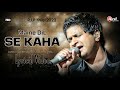 Maine Dil Se Kaha (LYRICS) K K | Rog | M M Kreem | Sad Song