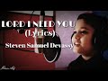 Lord I Need You Lyric Cover By Steven Samuel Devassy
