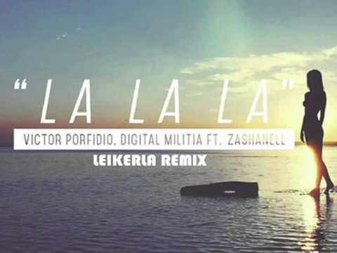 Victor Porfidio & Digital Militia feat. Zashanell - La La La (LeikerLA Remix)