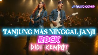 Download lagu TANJUNGMAS NINGGAL JANJI [ DIDIKEMPOT ] ROCK VERSION mp3