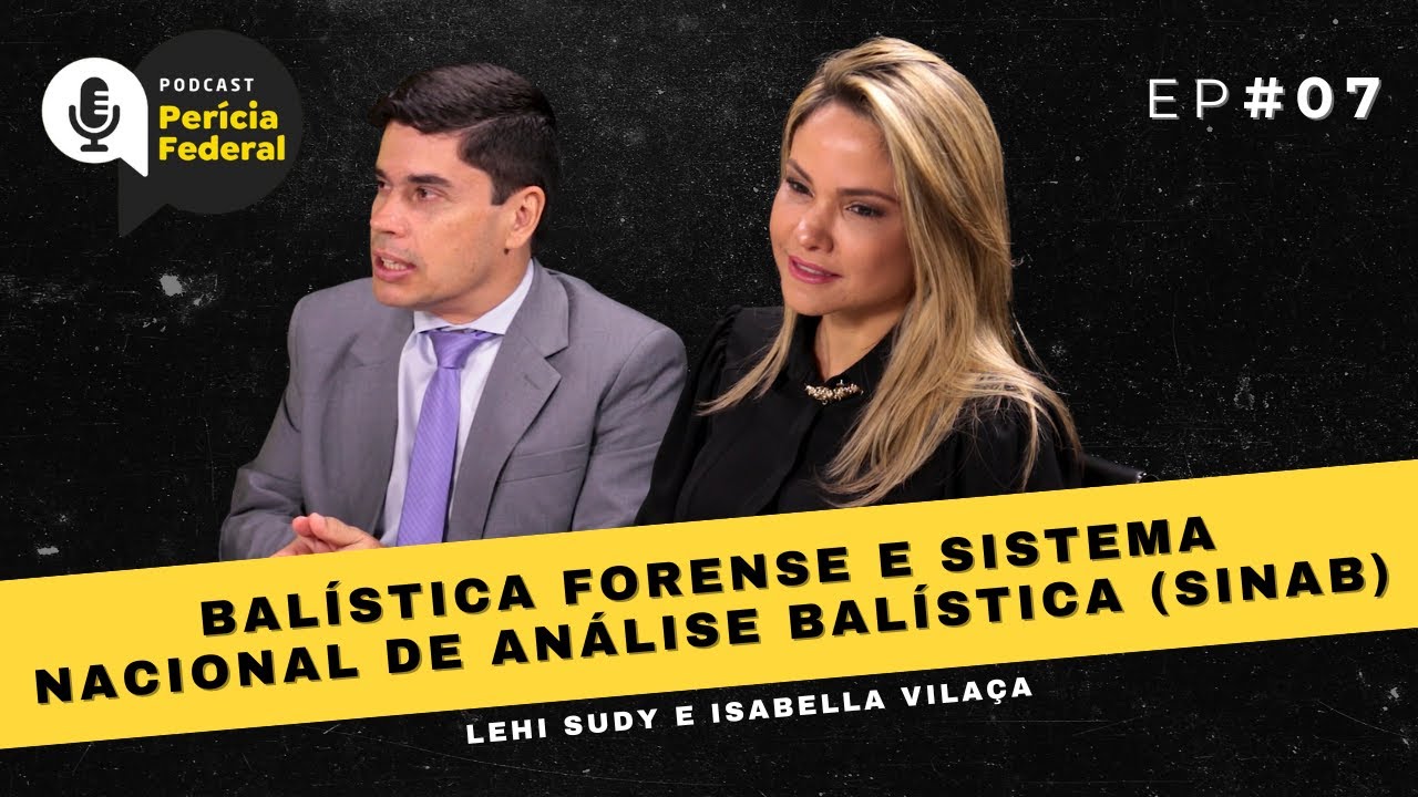 Balística Forense e Sistema Nacional de Análise Balística (Sinab) | Podcast Perícia Federal | EP #07