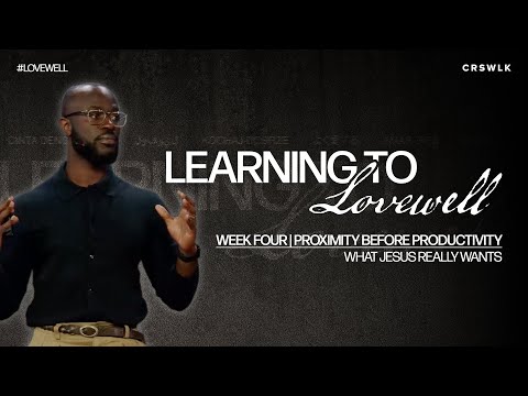 Proximity Before Productivity  |  Mark 3:13-15  |  Learning to Lovewell W4  |  Andreas Beccai