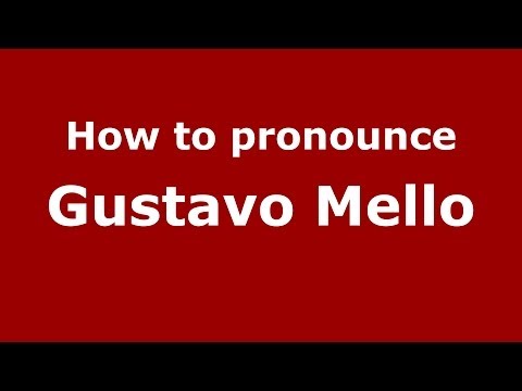 How to pronounce Gustavo Mello (Brazilian/Portuguese) - PronounceNames.com