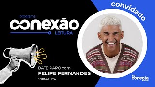 Conexão Leitura recebe o jornalista Felipe Fernandes