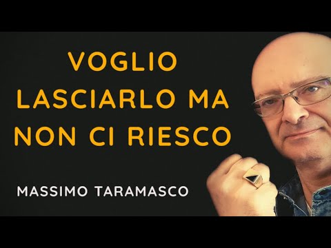 Voglio lasciarlo ma non ci riesco . Che fare?