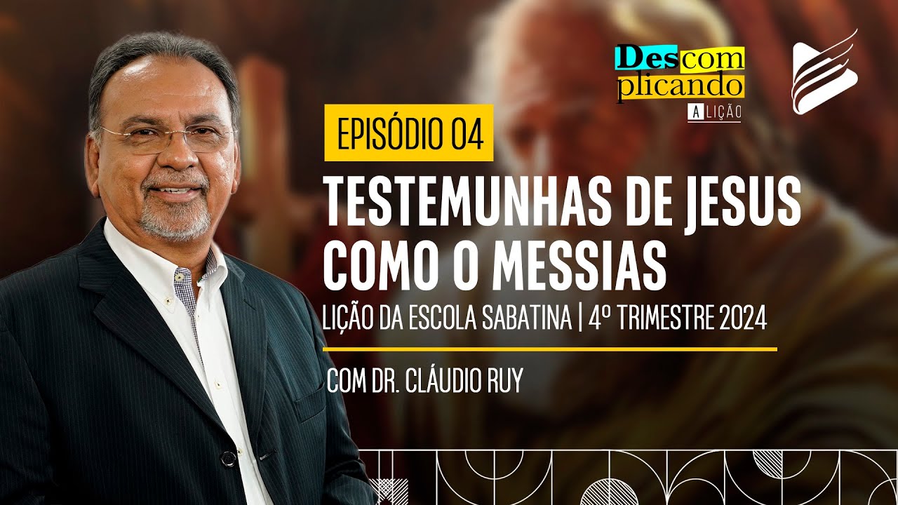 Classe dos Professores | Testemunhas de Jesus como O Messias #04 | Descomplicando a Lição
