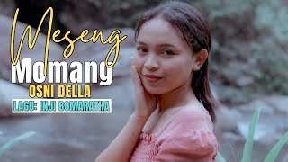 Download lagu Mesen Momang - Osni Della || Lirik/Lagu: Inji Bomaratha #smkwidyabhaktiruteng #arutamaproduction mp3