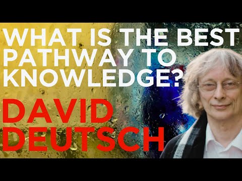 What is the best pathway to knowledge? with David Deutsch - The Shape of Dialogue #39